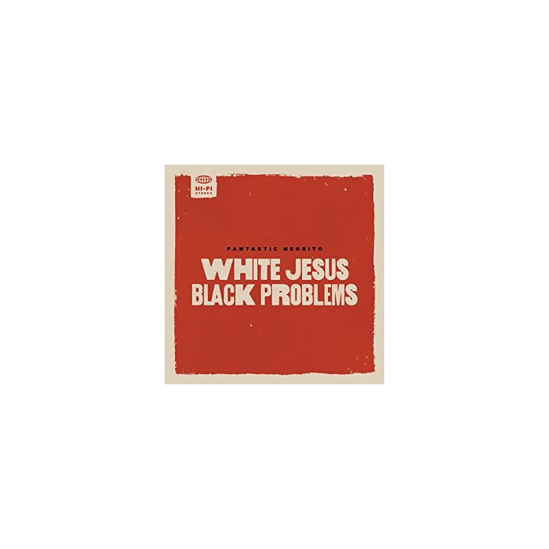 Fantastic Negrito-White Jesus Black Problems  CD