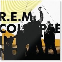 R.E.M.-Collapse Into Now
