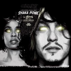 Shaka Ponk – The Geeks And...