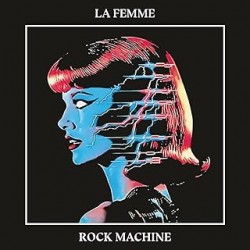 La Femme Rock Machine...