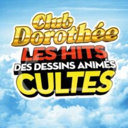 CLUB DOROTHEE Les Hits des...