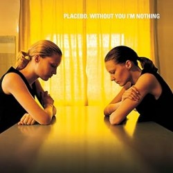 Placebo Without You I'm Nothing  .. I'm Nothing 1-L