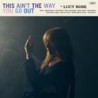 Rose, Lucy This Aint the Way You Go Out  1-LP