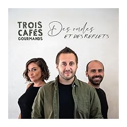 Trois Cafés Gourmands-Des Ondes et des Reflets   Vinyle