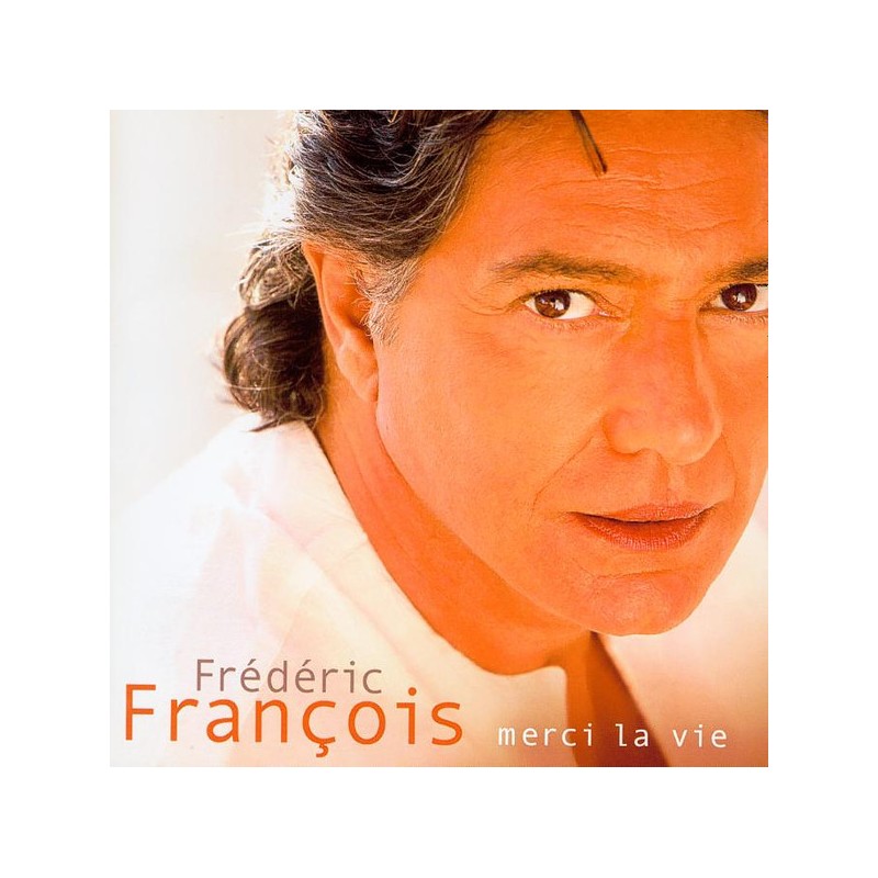 Frédéric François – Merci La Vie
