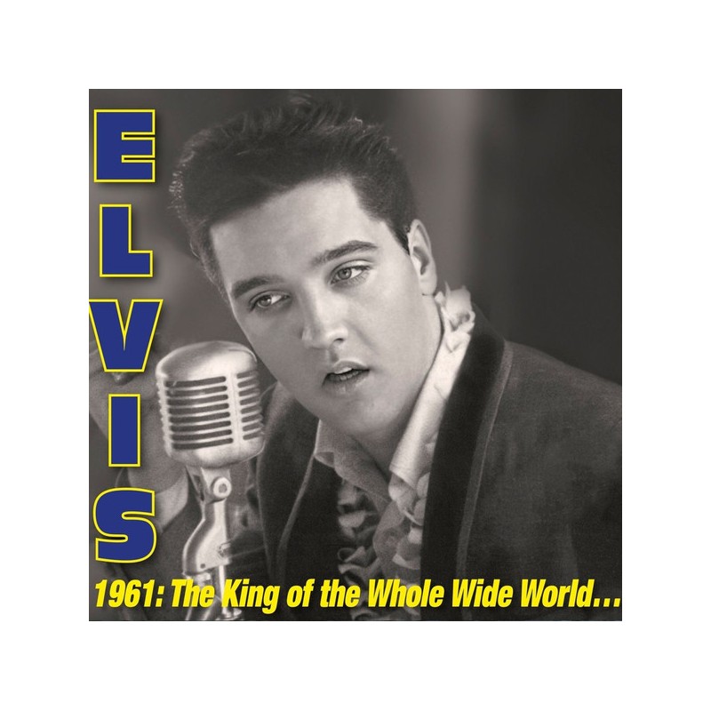 Elvis* – 1961: The King Of The Whole Wide World… RSD