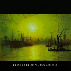 Faithless – To All New...