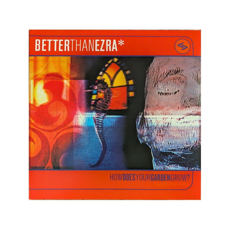 Better Than Ezra – How Does Your Garden Grow? RSD