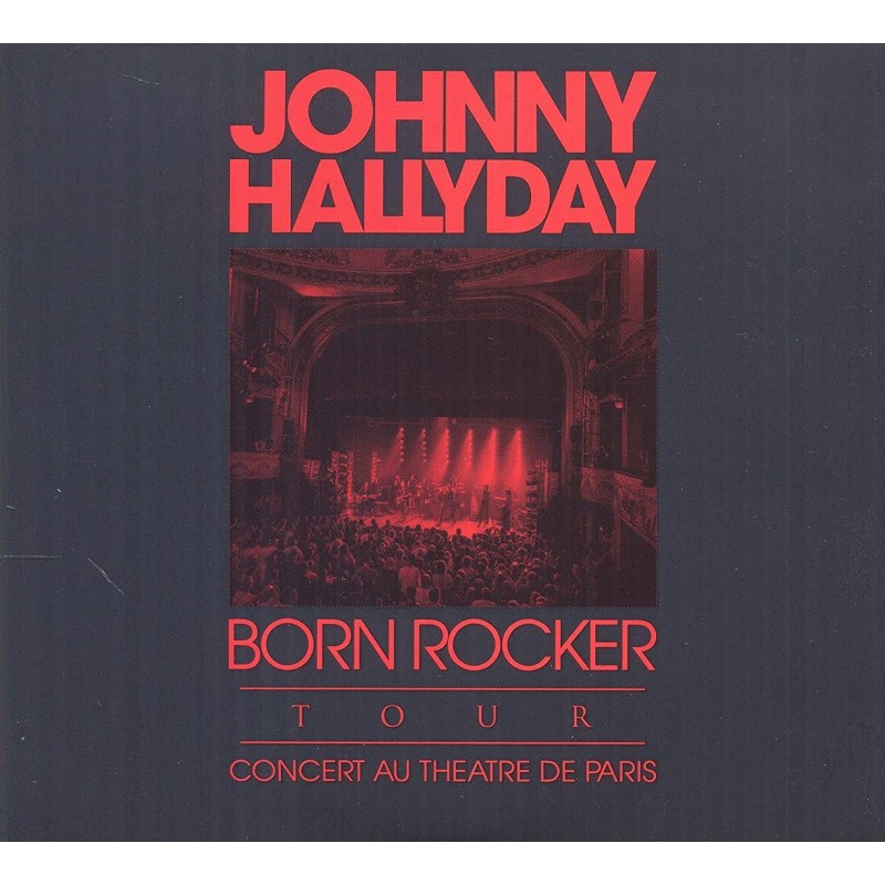 HALLIDAY JOHNNY - BORN ROCKER TOUR CONCERT AU THEATRE DE PARIS