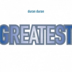 DURAN DURAN - GREATEST