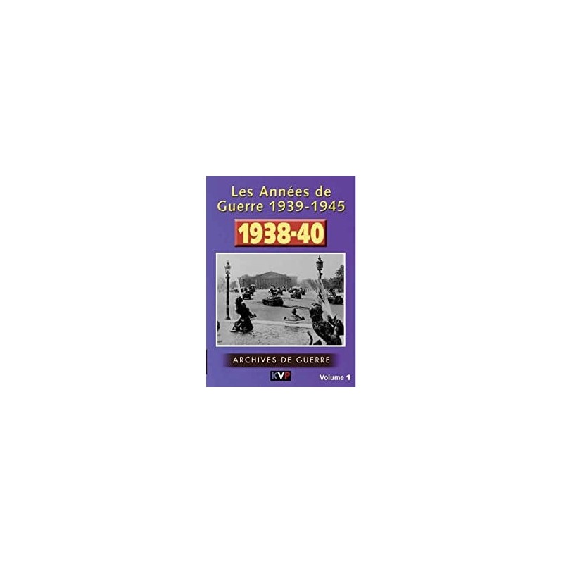 Les annees de guerre 1939-1945, vol. 1 : 1938-40