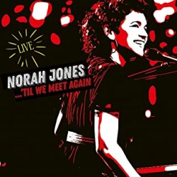 NORAH JONES-Til We Meet...