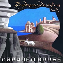 Crowded House-Dreamers are...